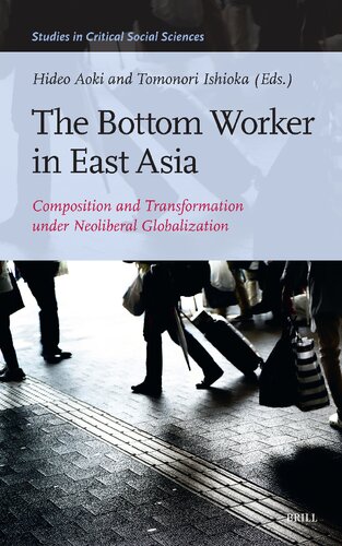 The Bottom Worker in East Asia: Composition and Transformation Under Neoliberal Globalization (Studies in Critical Social Sciences, 262) (PDF/EPUB Version)
