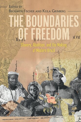 The Boundaries Of Freedom: Slavery, Abolition, And The Making Of Modern Brazil (PDF/EPUB Version)
