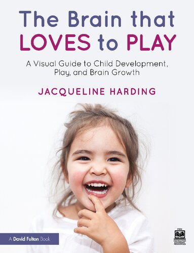 The Brain That Loves to Play: A Visual Guide to Child Development, Play and Brain Growth (PDF/EPUB Version)
