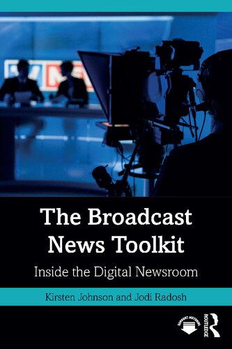The Broadcast News Toolkit: Inside the Digital Newsroom (PDF/EPUB Version)
