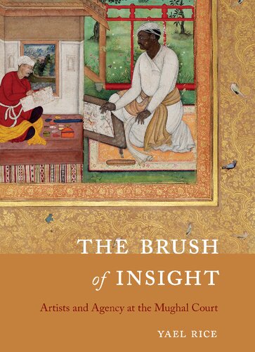 The Brush of Insight: Artists and Agency at the Mughal Court (PDF/EPUB Version)
