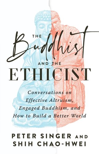 The Buddhist and the Ethicist : Conversations on Effective Altruism, Engaged Buddhism, and How to Build a Better World (PDF/EPUB Version)

