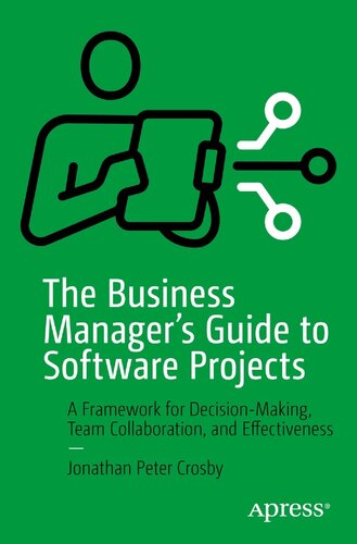 The Business Manager's Guide to Software Projects: A Framework for Decision-Making, Team Collaboration, and Effectiveness (PDF/EPUB Version)
