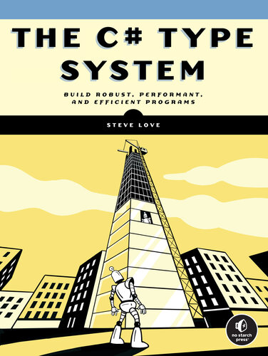 The C# Type System : Build Robust, Performant, and Efficient Programs (PDF/EPUB Version)
