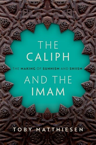 The Caliph and the Imam: The Making of Sunnism and Shiism (PDF/EPUB Version)
