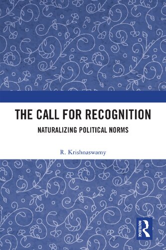 The Call for Recognition: Naturalizing Political Norms (PDF/EPUB Version)
