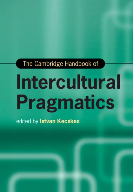 The Cambridge Handbook of Intercultural Pragmatics (PDF/EPUB Version)
