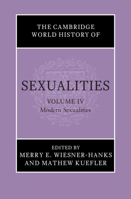 The Cambridge World History of Sexualities: Volume 4, Modern Sexualities (PDF/EPUB Version)
