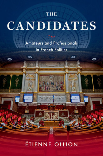 The Candidates: Amateurs and Professionals in French Politics (PDF/EPUB Version)