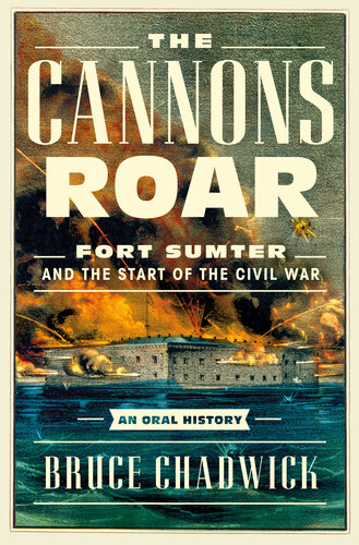 The Cannons Roar: Fort Sumter and the Start of the Civil War?An Oral History (PDF/EPUB Version)
