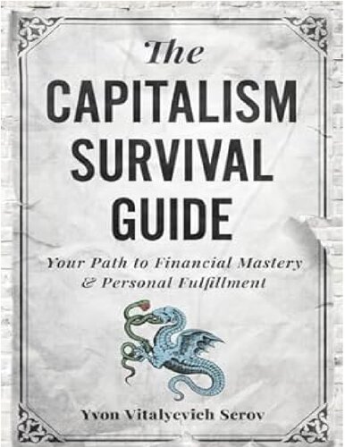 The Capitalism Survival Guide: Your Path to Financial Mastery & Personal Fulfillment (PDF/EPUB Version)
