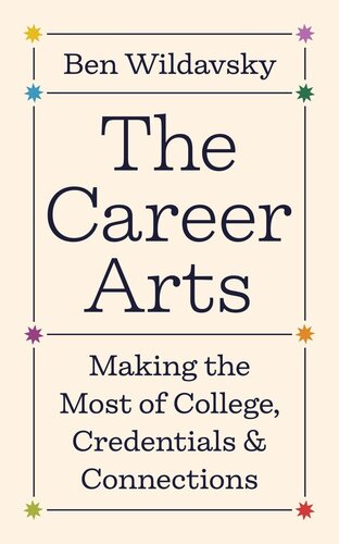 The Career Arts: Making the Most of College, Credentials, and Connections (PDF/EPUB Version)
