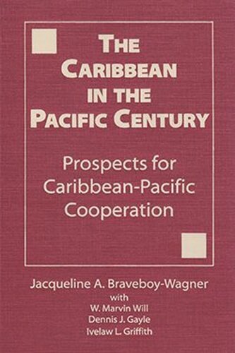 The Caribbean in the Pacific Century: Prospects for Caribbean-Pacific Cooperation (PDF/EPUB Version)
