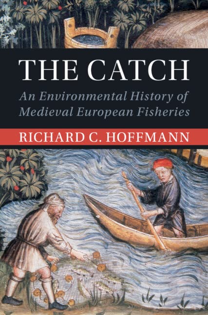 The Catch: An Environmental History of Medieval European Fisheries (PDF/EPUB Version)

