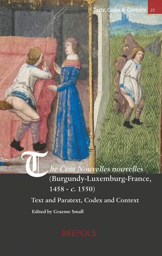 The Cent Nouvelles Nouvelles (Burgundy-Luxembourg-France, 1458 - C. 1550): Text and Paratext, Codex and Context (PDF/EPUB Version)
