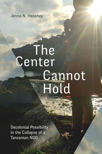 The Center Cannot Hold: Decolonial Possibility in the Collapse of a Tanzanian NGO (PDF/EPUB Version)
