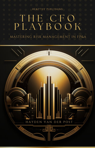 The CFO Playbook: Mastering Risk Management in FP&A : A Comprehensive Guide for 2024 (PDF/EPUB Version)