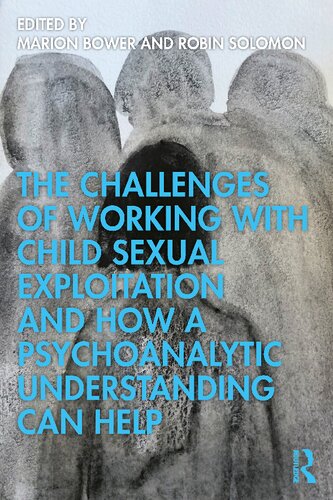 The Challenges of Working with Child Sexual Exploitation and How a Psychoanalytic Understanding Can Help (PDF/EPUB Version)