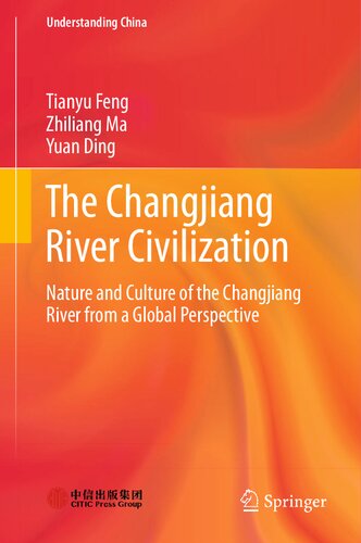 The Changjiang River Civilization: Nature and Culture of the Changjiang River from a Global Perspective (Understanding China) (PDF/EPUB Version)
