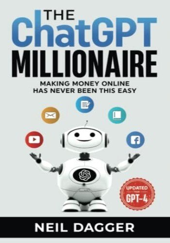 The ChatGPT Millionaire: Making Money Online has never been this EASY (PDF/EPUB Version)
