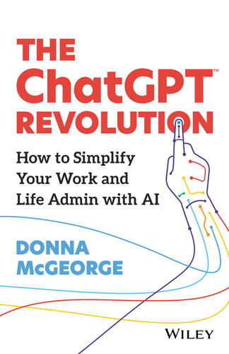 The ChatGPT Revolution: How to Simplify Your Work and Life Admin with AI (PDF/EPUB Version)
