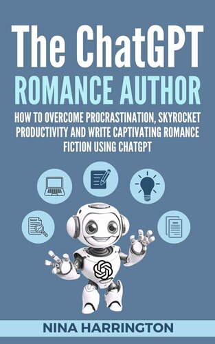THE CHATGPT ROMANCE AUTHOR: How to Overcome Procrastination, Skyrocket Productivity and Write Captivating Romance Fiction using ChatGPT (AI for Authors Book 1) (PDF/EPUB Version)
