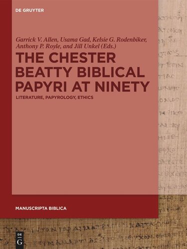 The Chester Beatty Biblical Papyri at Ninety: Literature, Papyrology, Ethics (PDF/EPUB Version)
