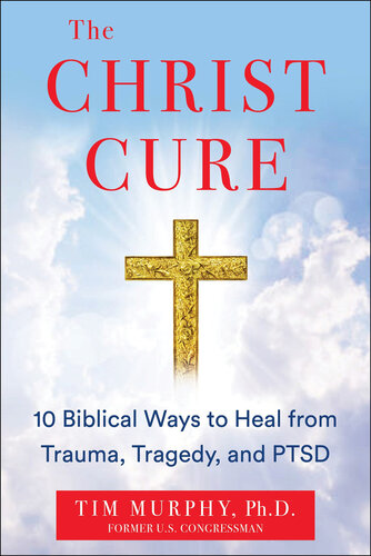 The Christ Cure: 10 Biblical Ways to Heal from Trauma, Tragedy, and PTSD (PDF/EPUB Version)
