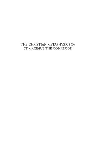 The Christian Metaphysics of St Maximus the Confessor: Creation, World-Order, and Redemption (PDF/EPUB Version)
