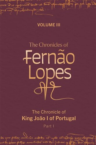 The Chronicles of Fern?o Lopes: Volume 3. The Chronicle of King Jo?o I of Portugal, Part I (Textos B, 64) (PDF/EPUB Version)
