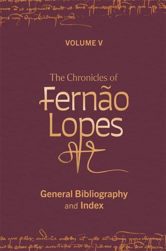 The Chronicles of Fern?o Lopes: Volume 5. General Bibliography and Index (Textos B, 64) (PDF/EPUB Version)
