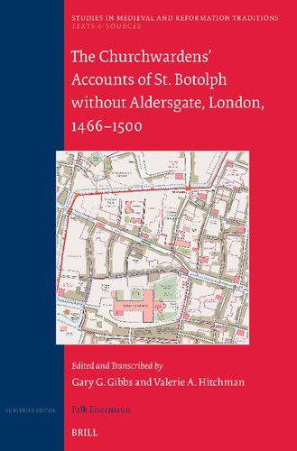 The Churchwardens' Accounts of St. Botolph Without Aldersgate, London, 1466-1500 (Studies in Medieval and Reformation Traditions, 244) (PDF/EPUB Version)