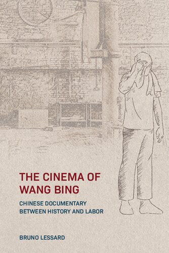 The Cinema of Wang Bing: Chinese Documentary between History and Labor (PDF/EPUB Version)
