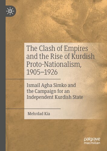 The Clash of Empires and the Rise of Kurdish Proto-Nationalism, 1905–1926: Ismail Agha Simko and the Campaign for an Independent Kurdish State (PDF/EPUB Version)
