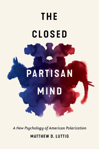 The Closed Partisan Mind : A New Psychology of American Polarization (PDF/EPUB Version)
