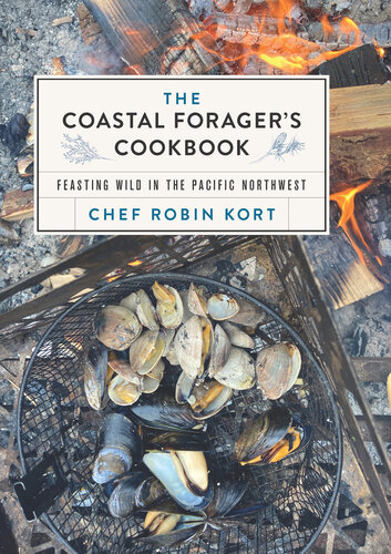 The Coastal Forager's Cookbook: Feasting Wild in the Pacific Northwest (PDF/EPUB Version)

