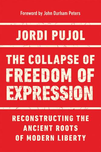 The Collapse of Freedom of Expression: Reconstructing the Ancient Roots of Modern Liberty (Catholic Ideas for a Secular World) (PDF/EPUB Version)
