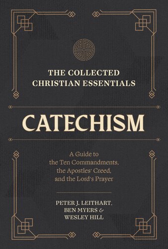 The Collected Christian Essentials: Catechism: A Guide to the Ten Commandments, the Apostles' Creed, and the Lord's Prayer (PDF/EPUB Version)

