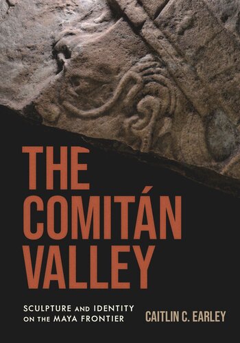 The Comitán Valley: Sculpture and Identity on the Maya Frontier (PDF/EPUB Version)
