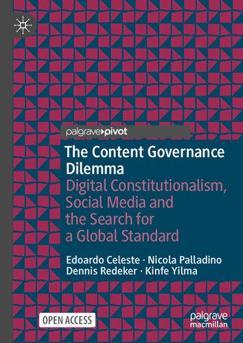 The Content Governance Dilemma: Digital Constitutionalism, Social Media and the Search for a Global Standard (Information Technology and Global Governance) (PDF/EPUB Version)
