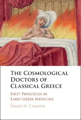 The Cosmological Doctors of Classical Greece: First Principles in Early Greek Medicine (PDF/EPUB Version)
