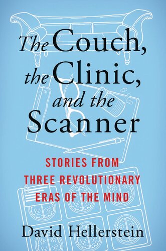 The Couch, the Clinic, and the Scanner: Stories from Three Revolutionary Eras of the Mind (PDF/EPUB Version)
