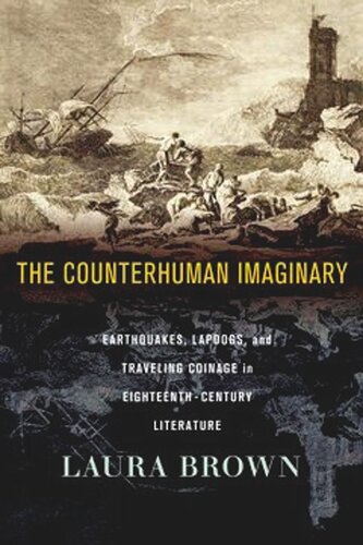 The Counterhuman Imaginary: Earthquakes, Lapdogs, and Traveling Coinage in Eighteenth-Century Literature (PDF/EPUB Version)
