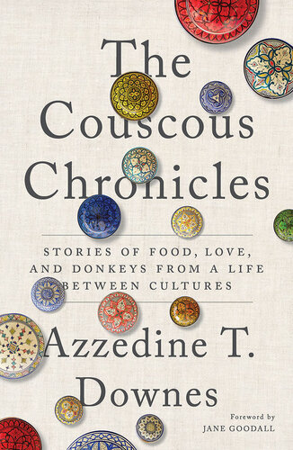 The Couscous Chronicles: Stories of Food, Love, and Donkeys from a Life between Cultures (PDF/EPUB Version)
