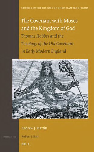 The Covenant with Moses and the Kingdom of God: Thomas Hobbes and the Theology of the Old Covenant in Early Modern England (PDF/EPUB Version)
