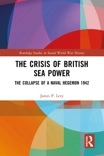 The Crisis of British Sea Power: Collapse of a Naval Hegemon 1942 (PDF/EPUB Version)