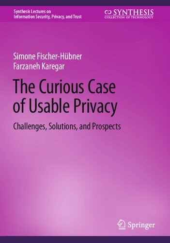The Curious Case of Usable Privacy: Challenges, Solutions, and Prospects (Synthesis Lectures on Information Security, Privacy, and Trust) (PDF/EPUB Version)
