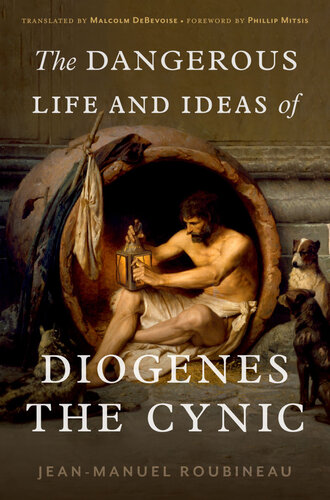 The Dangerous Life and Ideas of Diogenes the Cynic (PDF/EPUB Version)
