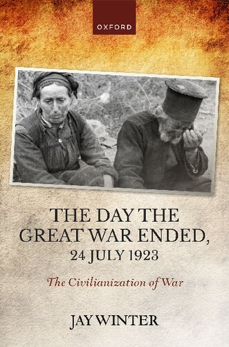 The Day the Great War Ended, 24 July 1923: The Civilianization of War (PDF/EPUB Version)
