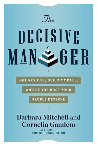 The Decisive Manager: Get Results, Build Morale, and Be the Boss Your People Deserve (PDF/EPUB Version)
